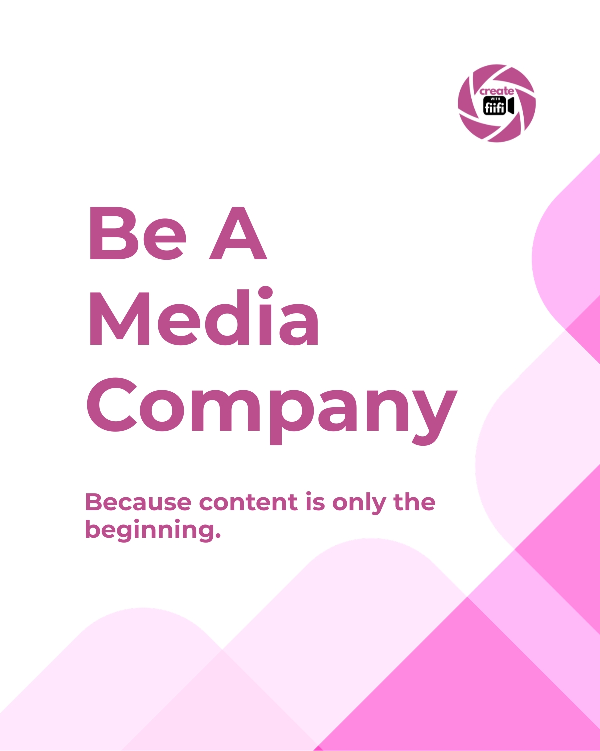 Start Thinking Like a Media Company.